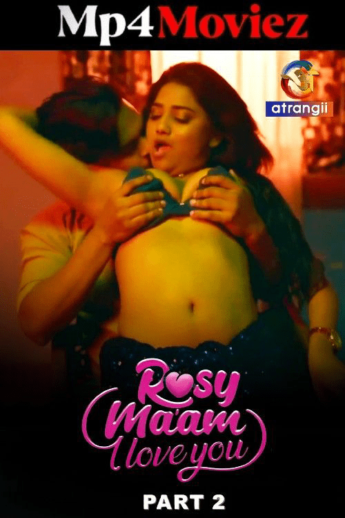 Rosy Maam I Love You 2024 Atrangii S01 Part 2 Hindi Web Series 720p HDRip Download