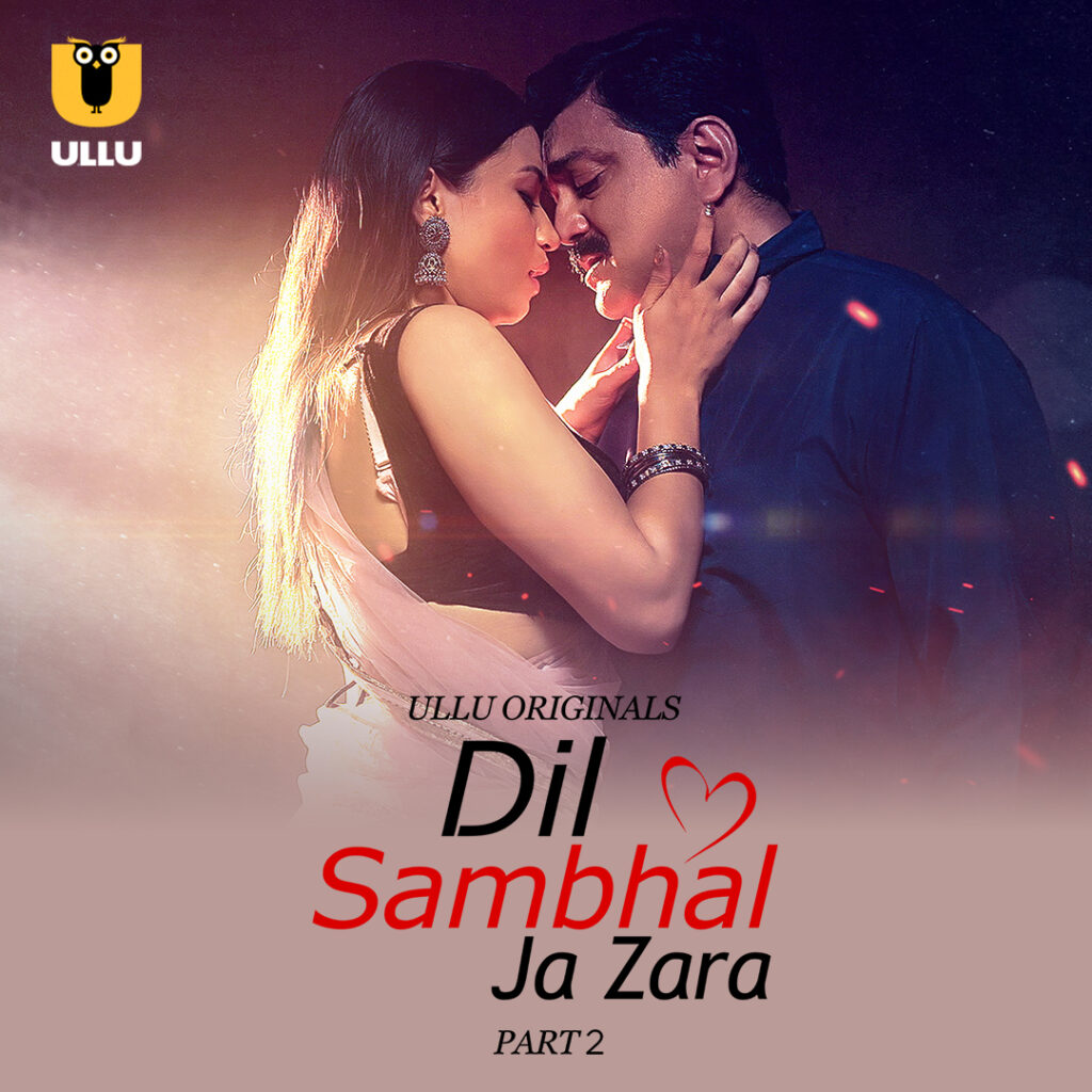 Dil Sambhal Ja Zara Part 02 2024 Ullu Hindi Web Series 1080p | 720p | 480p HDRip Download