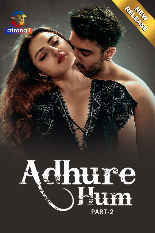 Adhure Hum 2024 Atrangii Part 02 Hindi Web Series 1080p | 720p | 480p HDRip 1filmy4wap